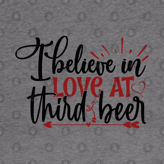 I believe in love at third beer by Sohidul Islam